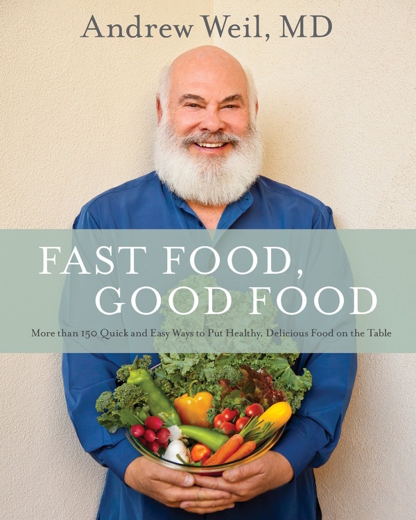 Good Food Fast Food Andrew Weil