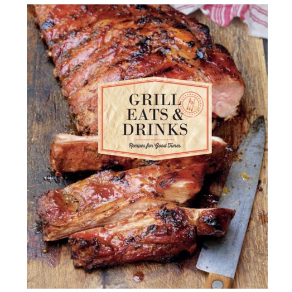Grill Eats and Drinks Cookbook