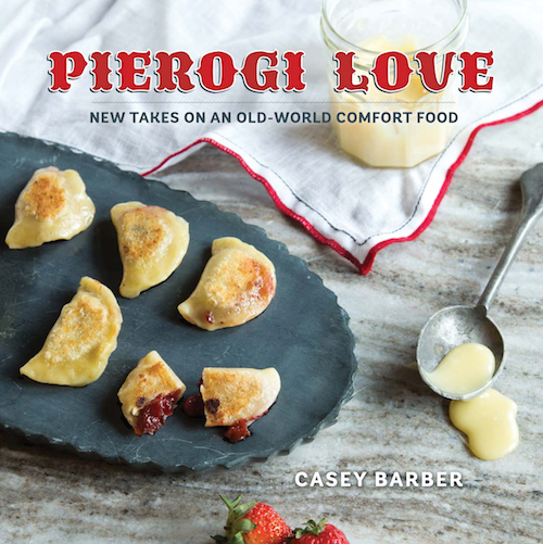 Pierogi Love Cookbook Casey Barber
