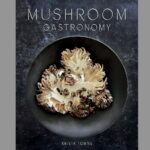 Read This: Mushroom Gastronomy by Krista Towns